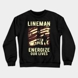Lineman energize our lives Crewneck Sweatshirt